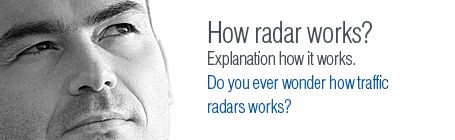 How radar works? Explanation how it works? Do you even wonder how traffic radar works?